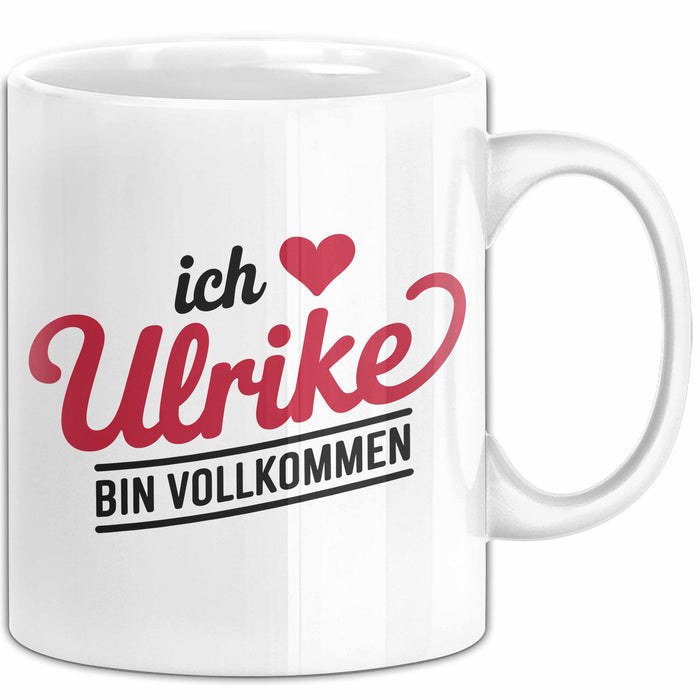 Ulrike Tasse Geschenk Ich Bin Vollkommen Ulrike Geschenkidee Geburtstag Weiß Trendation