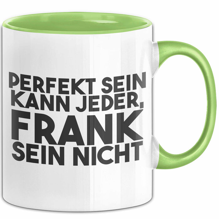 Frank Tasse Perfekt Sein Kann Jeder, Frank Sein Nicht Geschenk