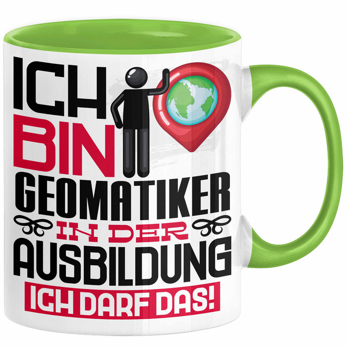 Geomatiker Ausbildung Tasse Geschenk Ich Bin Geomatiker In Der Ausbildung Ich Darf Das Geschenkidee Spruch Grün Trendation