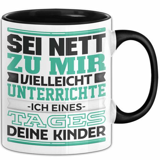 Lehrer Tasse Geschenk Unterrichte Ich Deine Kinder Lustiger Spruch Schwarz Trendation