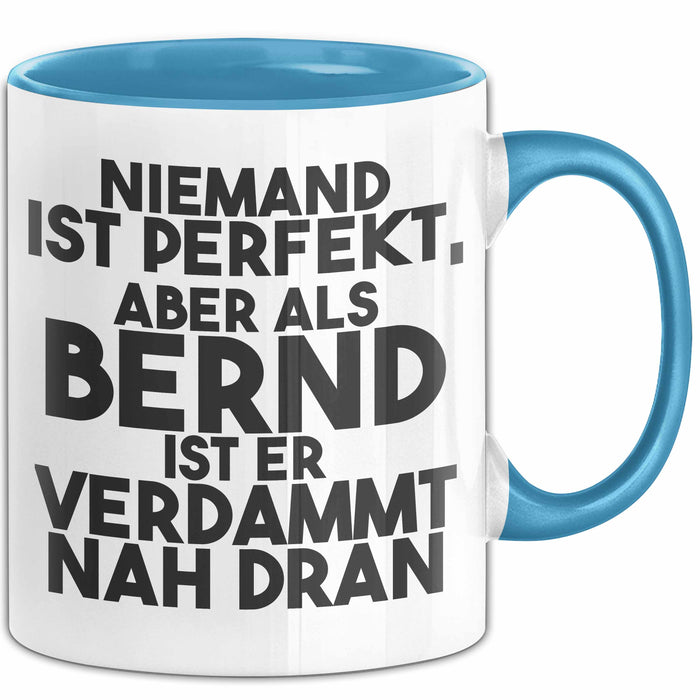 Bernd Tasse Niemand Ist Perfekt, Aber Als Bernd Ist Er Verdammt Nah Dran Blau Trendation