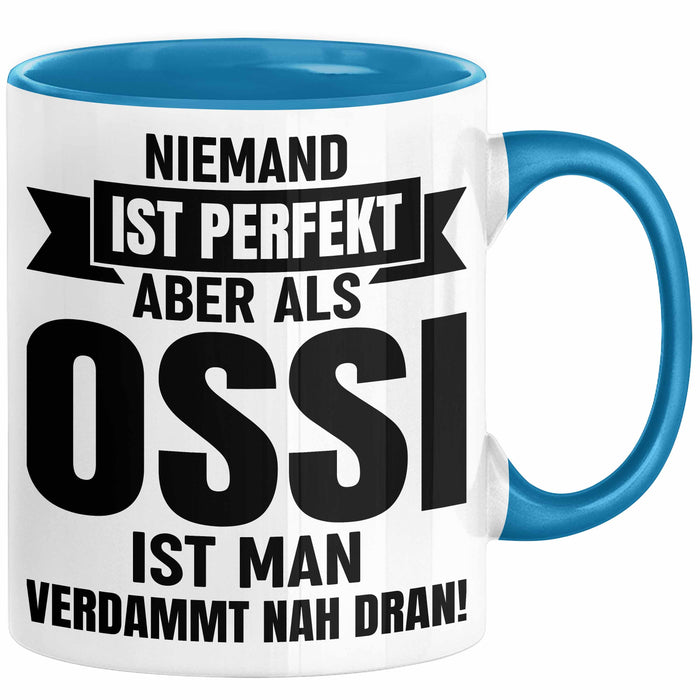 Ossi Geschenk Tasse Ostdeutschland Ossi Geschenkidee Niemand Ist Perfekt Aber Als Ossi Ist Man Verdammt Nah Dran Dresden Leipzig Kaffee-Becher Blau Trendation