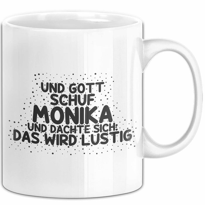 Monika Tasse Und Gott Schuf Monika Und Dachte Sich: Das Wird Lustig