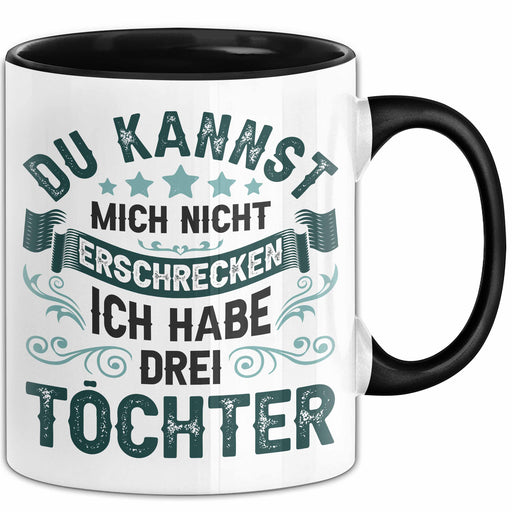 Vater Von 3 Kindern Du Kannst Mich Nicht Erschrecken Ich Habe 3 Töchter Becher Tasse Trendation