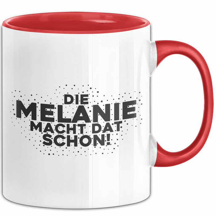 Melanie Tasse Die Melanie Macht Dat Schon Geschenk