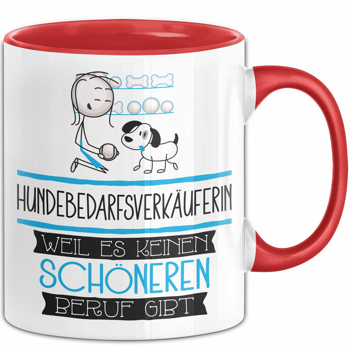 Hundebedarfsverkäuferin Weil Es Keinen Schöneren Beruf Gibt Tasse Geschenk für Eine Hundebedarfsverkäuferin Lustig Rot Trendation
