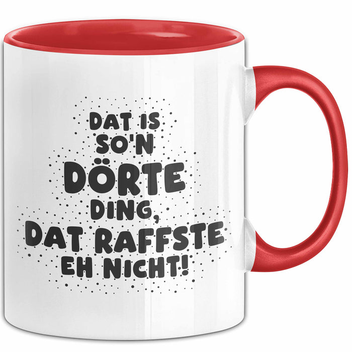 Doerte Tasse Dat Is So'n Doerte Ding, Dat Raffste Eh Nicht Geschenk