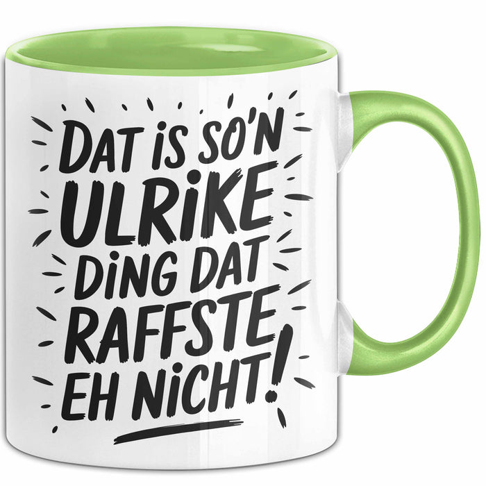 Ulrike Tasse Geschenk Dat Is So'n Ulrike Ding Dat Raffste Eh Nicht Geschenkidee Becher mit Name Grün Trendation