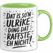 Ulrike Tasse Geschenk Dat Is So'n Ulrike Ding Dat Raffste Eh Nicht Geschenkidee Becher mit Name Grün Trendation
