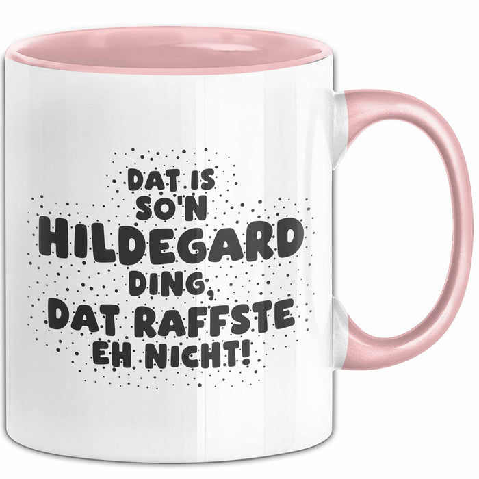 Hildegard Tasse Dat Is So'n Hildegard Ding, Dat Raffste Eh Nicht Geschenk