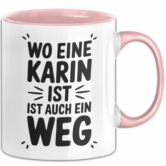 Karin Tasse Geschenk Wo Eine Karin Ist Ist Auch Ein Weg Geschenkidee Becher mit Name Rosa Trendation