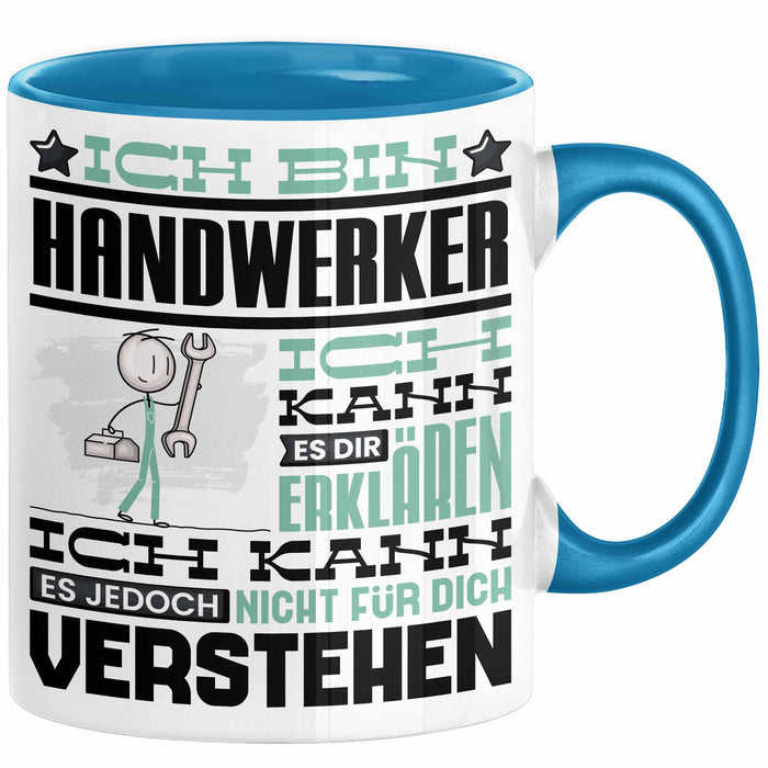 Handwerker Geschenk Tasse Geschenkidee für Handwerker Geburtstag Lustiger Spruch Ich Bin Handwerker Ich Kann Es Dir Erklären Aber Nicht Für Dich Verstehen Funny Blau Trendation