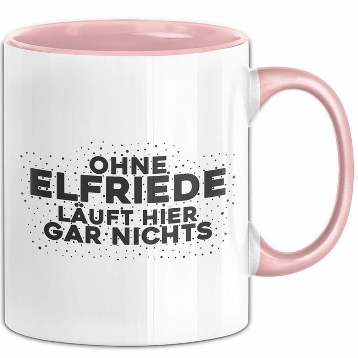 Elfriede Tasse Ohne Elfriede Laeuft Hier Gar Nichts Geschenk