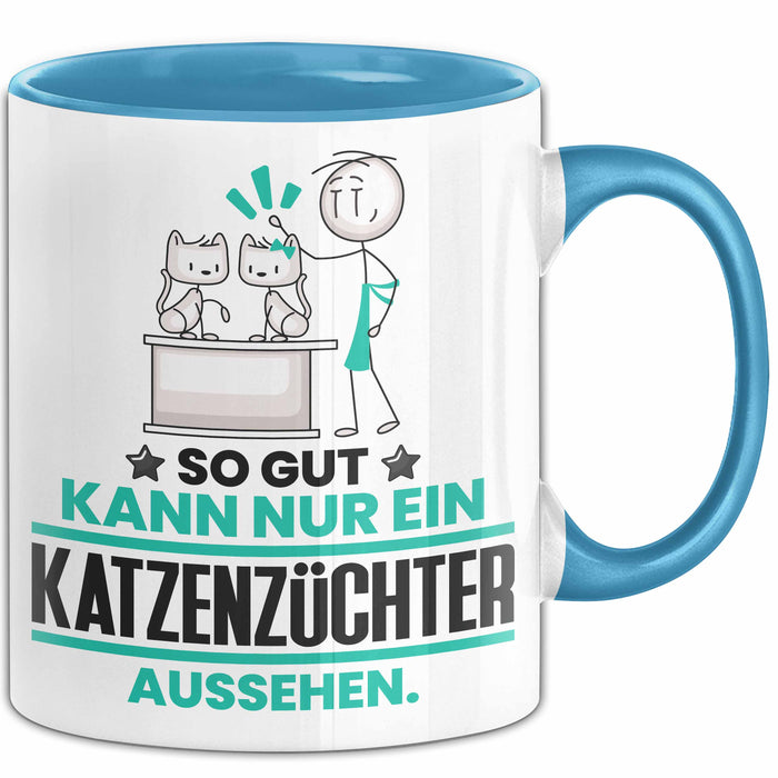 Katzenzüchter Geschenk Tasse So Gut Kann Nur Ein Katzenzüchter Aussehen Geschenkidee Kaffee-Becher Blau Trendation