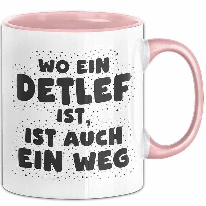 Detlef Tasse Wo Ein Detlef Ist, Ist Auch Ein Weg Geschenk