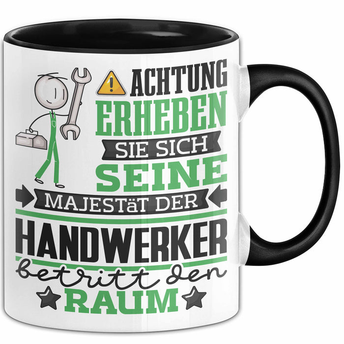 Handwerker Geschenk Tasse Lustiger Spruch Erheben Sie Sich Der Handwerker Betritt den Raum Schwarz Trendation