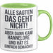 Hannelore Tasse Geschenk Alle Sagten Das Geht Nicht Aber Dann Kam Hannelore Und Hat Es Einfach Gemacht Geschenkidee Becher mit Name Grün Trendation