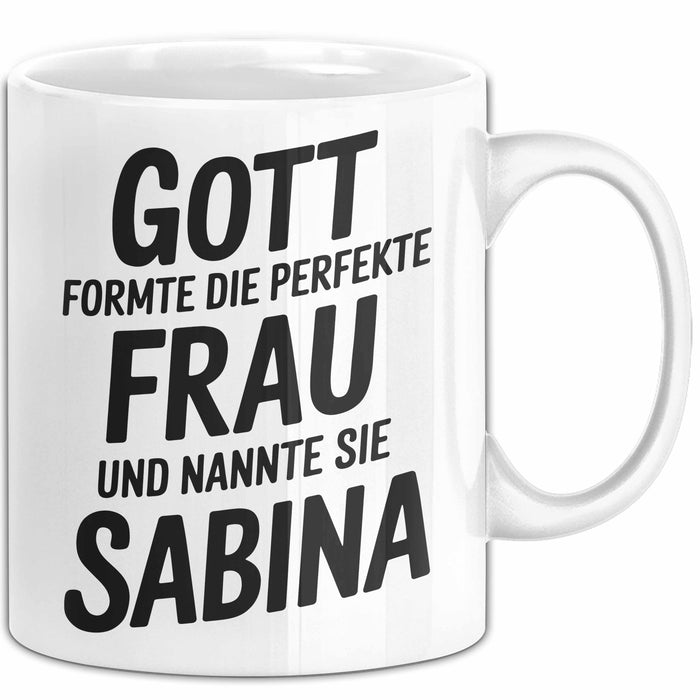 Sabina Tasse Geschenk Gott Formte Die Perfekte Frau Sabina Geschenkidee Weiß Trendation