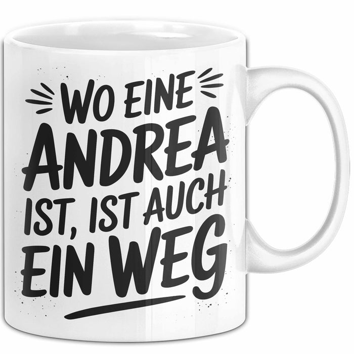 Andrea Tasse Geschenk Wo Eine Andrea Ist Ist Auch Ein Weg Geschenkidee Becher mit Name Weiß Trendation