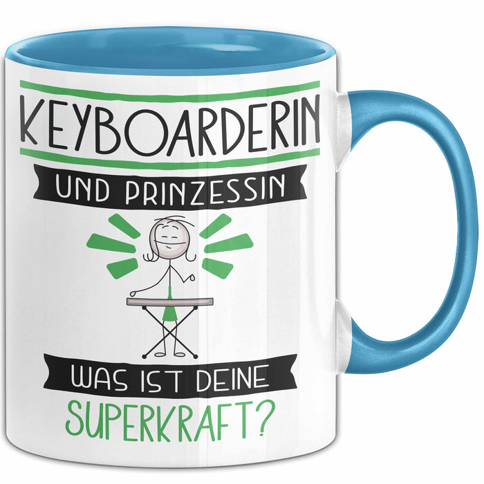 Keyboarderin Und Prinzessin Tasse Geschenk Für Eine Keyboarderin Geburtstag Was Ist Deine Superkraft Blau Trendation