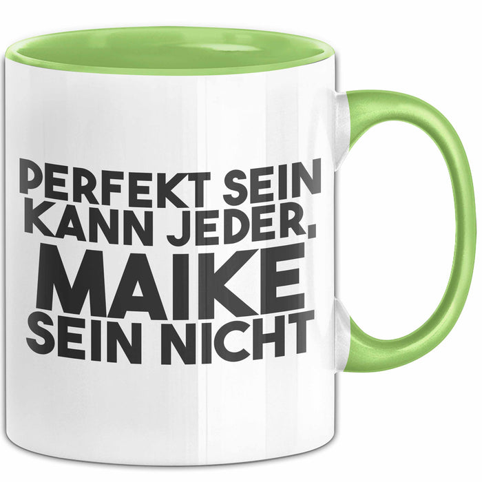 Maike Tasse Perfekt Sein Kann Jeder, Maike Sein Nicht Geschenk Grün Trendation