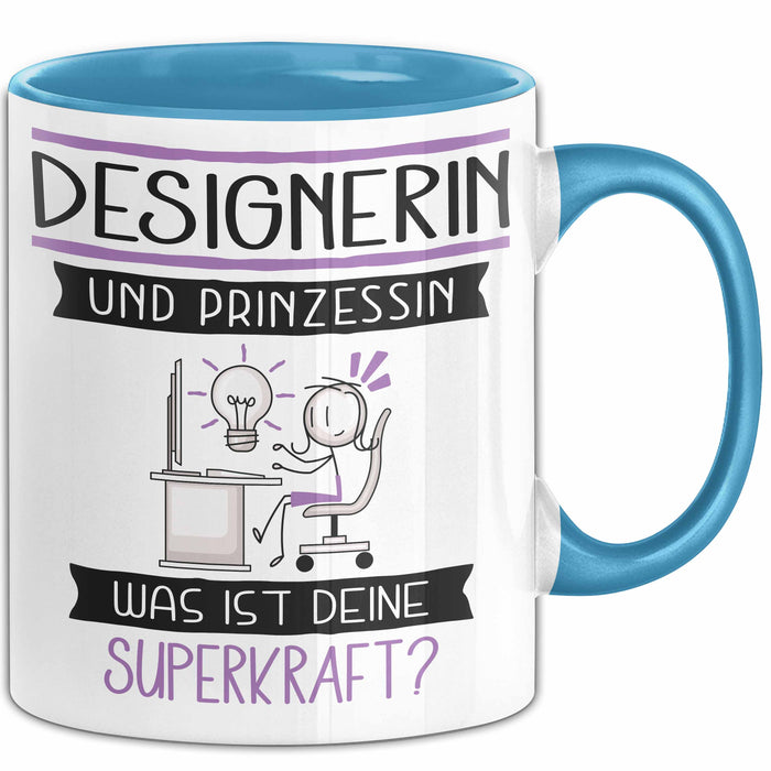 Designerin Und Prinzessin Tasse Geschenk Für Eine Designerin Geburtstag Was Ist Deine Superkraft Blau Trendation