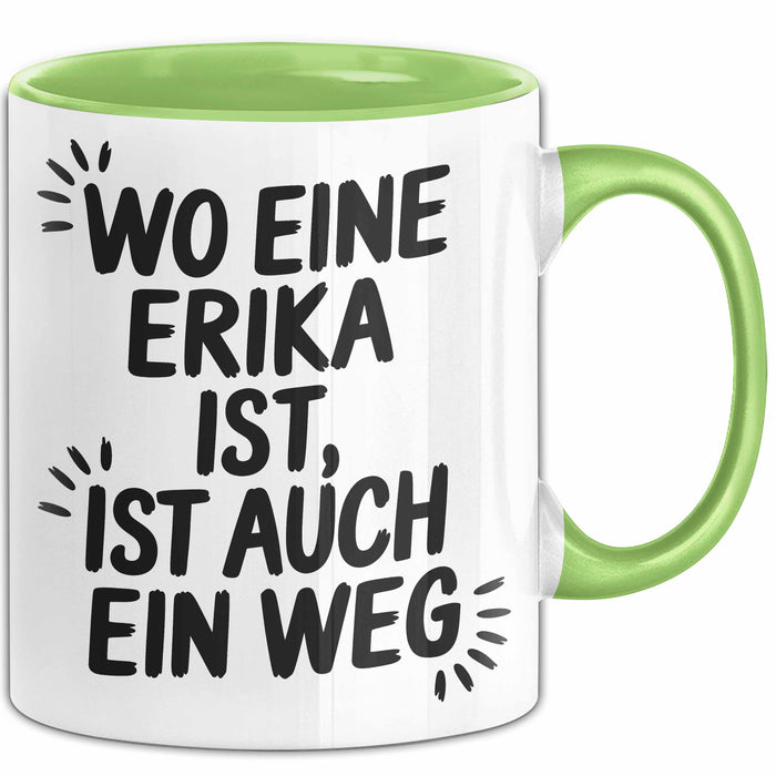 Erika Tasse Geschenk Wo Eine Erika Ist Ist Auch Ein Weg Geschenkidee Becher mit Name Grün Trendation