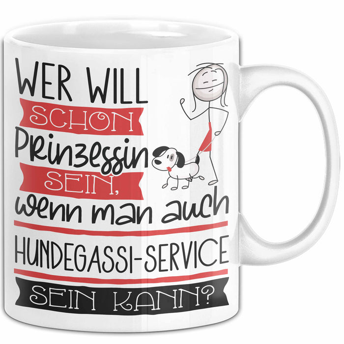Hundegassi-Service Tasse Geschenk Spruch Wer Will Schon Prinzessin Sein Wenn Man Auch Hundegassi-Service Sein Kann Weiß Trendation