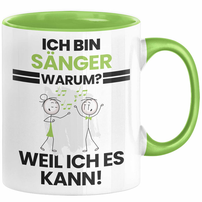 Sänger Geschenk Tasse Lustiger Spruch Ich Bin Sänger Warum Weil Ich Es Kann Geschenkidee Bester Sänger Geburtstag Kaffee-Becher Grün Trendation