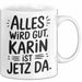 Karin Tasse Geschenk Alles Ist Gut Karin Ist Jetz Da Geschenkidee Becher mit Name Weiß Trendation