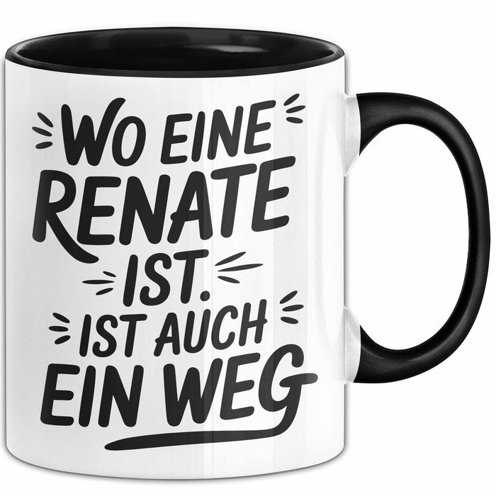 Renate Tasse Geschenk Wo Eine Renate Ist Ist Auch Ein Weg Geschenkidee Becher mit Name Schwarz Trendation