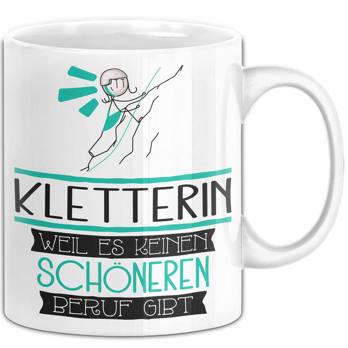 Kletterin Weil Es Keinen Schöneren Beruf Gibt Tasse Geschenk für Eine Kletterin Lustig Weiß Trendation
