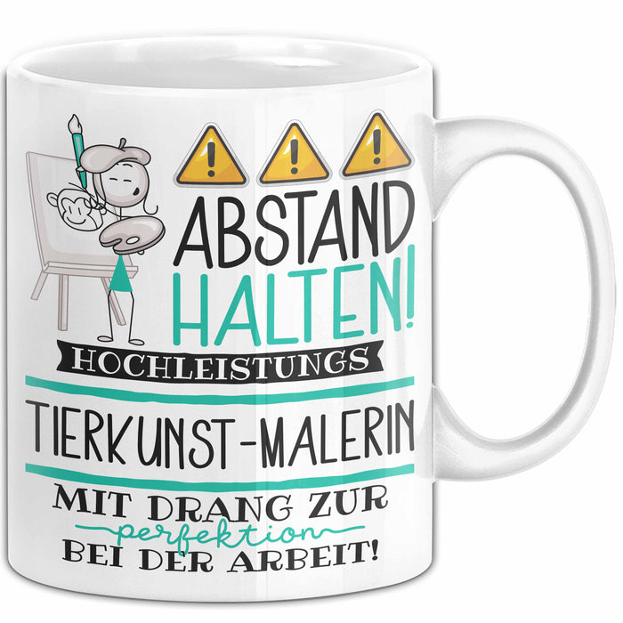 Tierkunst-Malerin Tasse Geschenk Lustig Abstand Halten Hochleistungs-Tierkunst-Malerin Mit Drang Zur Perfektion Bei Der Arbeit Weiß Trendation