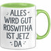 Roswitha Tasse Geschenk Alles Ist Gut Roswitha Ist Jetz Da Geschenkidee Becher mit Name Grün Trendation