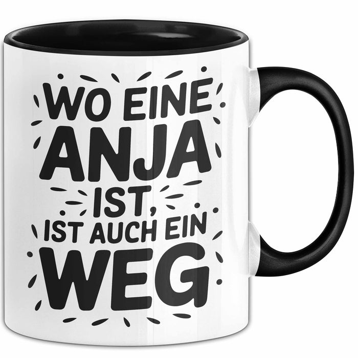 Anja Tasse Geschenk Wo Eine Anja Ist Ist Auch Ein Weg Geschenkidee Becher mit Name Schwarz Trendation