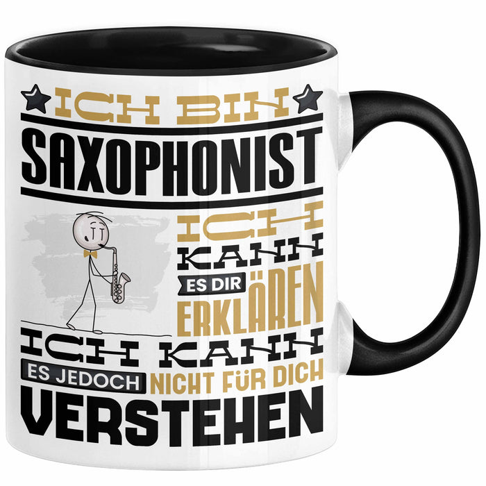 Saxophonist Geschenk Tasse Lustige Geschenkdiee für einen Saxophonist Geburtstag Ich Bin Saxophonist Ich Kann Es Dir Erklären Aber Nicht Für Dich Verstehen Schwarz Trendation