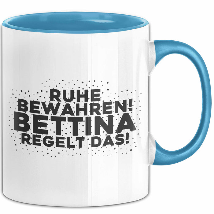 Bettina Tasse Ruhe Bewahren! Bettina Regelt Das! Geschenk