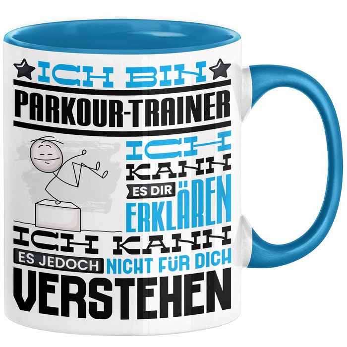 Parkour-Trainer Geschenk Kaffee-Tasse Geschenkidee für Parkour-Trainer Ich Bin Parkour-Trainer Ich Kann Es Dir Erklären Jedoch Nicht Für Dich Verstehen Spruch Lustig Blau Trendation