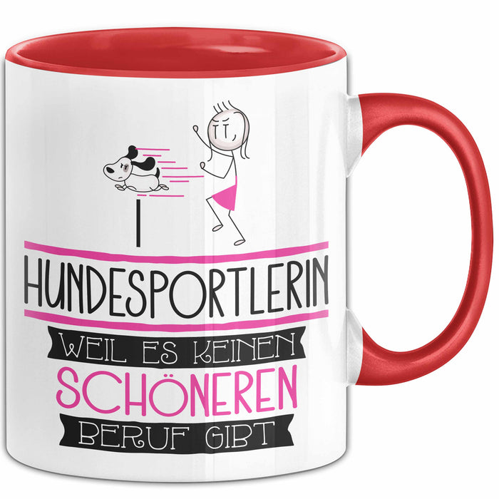 Hundesportlerin Weil Es Keinen Schöneren Beruf Gibt Tasse Geschenk für Eine Hundesportlerin Lustig Rot Trendation