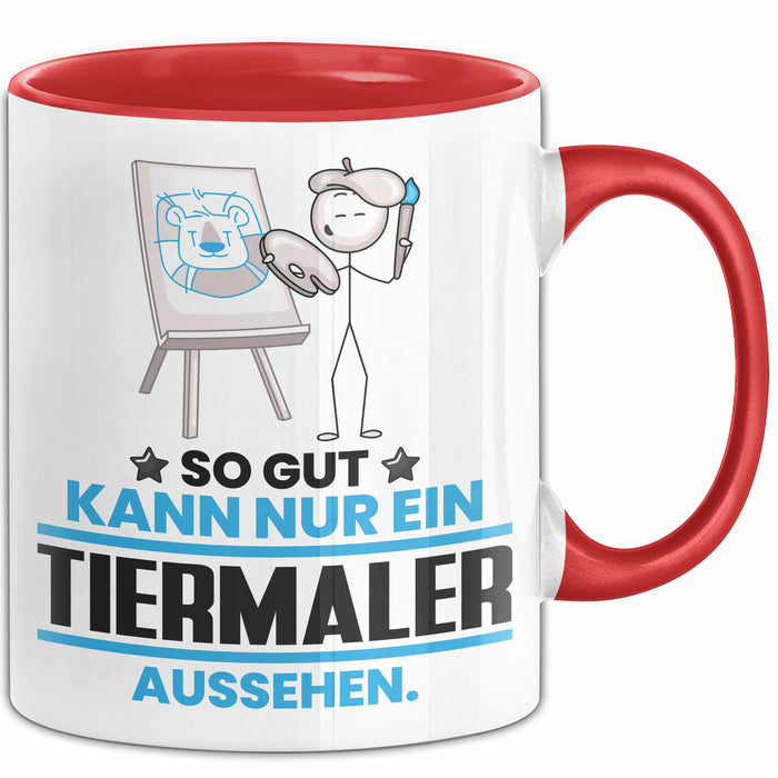 Tiermaler Geschenk Tasse So Gut Kann Nur Ein Tiermaler Aussehen Geschenkidee Kaffee-Becher Rot Trendation