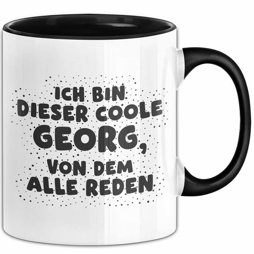 Georg Tasse Ich Bin Dieser Coole Georg, Von Dem Alle Reden Geschenk Schwarz Trendation