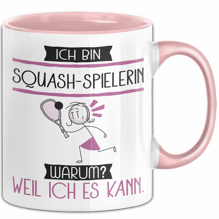 Squash-Spielerin Tasse Geschenk Ich Bin Squash-Spielerin Warum Weil Ich Es Kann Geschenkidee Geburtstag Rosa Trendation