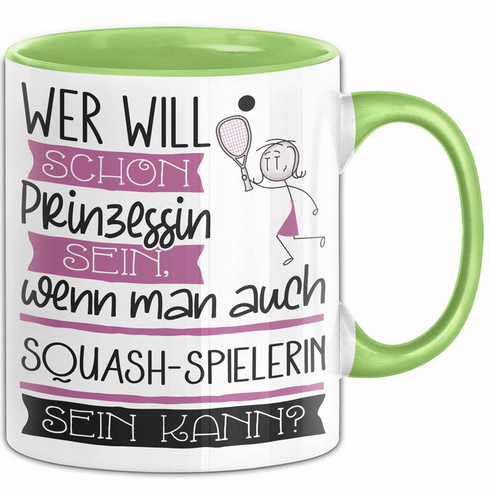 Squash-Spielerin Tasse Geschenk Spruch Wer Will Schon Prinzessin Sein Wenn Man Auch Squash-Spielerin Sein Kann Grün Trendation