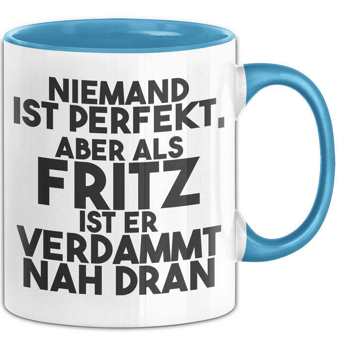 Fritz Tasse Niemand Ist Perfekt, Aber Als Fritz Ist Er Verdammt Nah Dran Blau Trendation