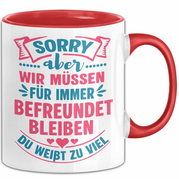 Büroarbeit Kollege Tasse Geschenk Lustige Geschenkidee Spruch Sorry Aber Wir Müssen Für Immer Befreundet Bleiben Du Weißt Zu Viel Rot Trendation