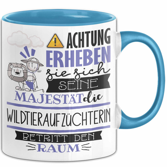 Wildtieraufzüchterin Tasse Geschenk Lustiger Spruch Bitte Erheben Sie Sich Seine Majestät Die Wildtieraufzüchterin Betritt Den Raum Blau Trendation