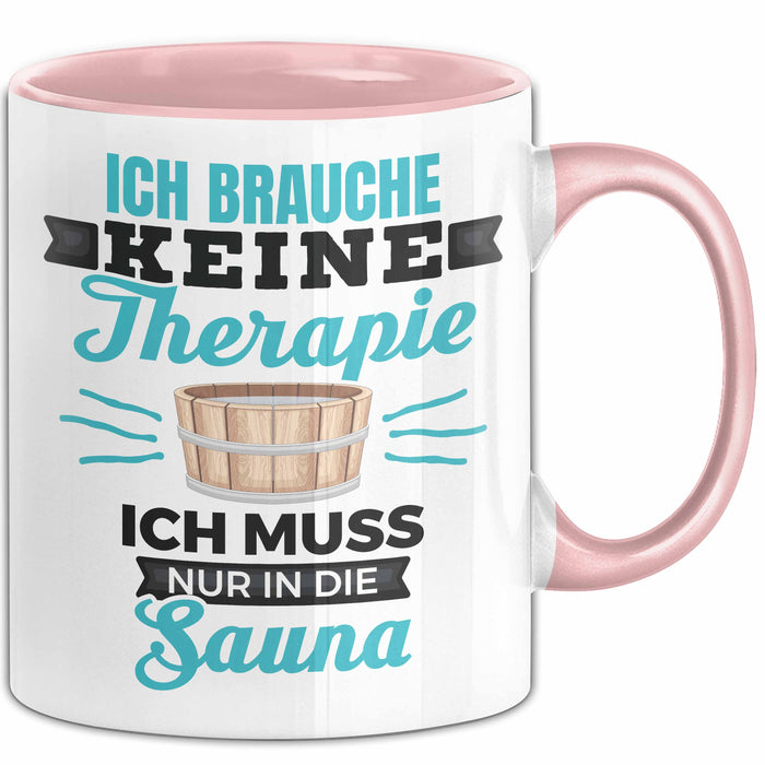 Witzige Tasse Geschenk Ich Brauche Keine Therapie Nur In Die Sauna Rosa Trendation