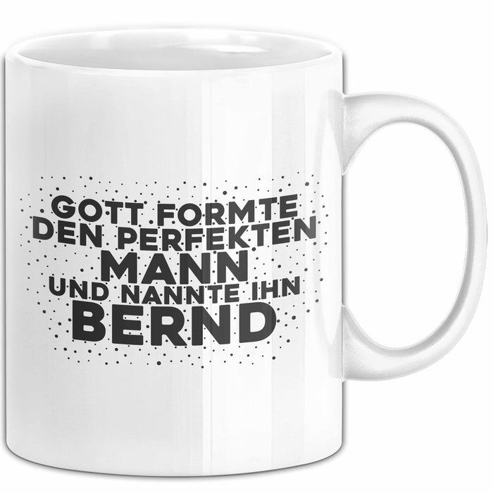 Bernd Tasse Gott Formte Den Perfekten Mann Und Nannte Ihn Bernd Geschenk