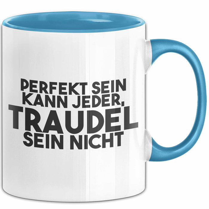 Traudel Tasse Perfekt Sein Kann Jeder, Traudel Sein Nicht Geschenk