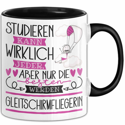 Gleitschirmfliegerin Tasse Lustiges Geschenk Studieren Kann Wirklich Jeder Nur Die Besten Werden Gleitschirmfliegerin Trendation